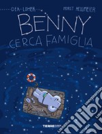 Benny cerca famiglia. Ediz. a colori libro