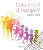 Che cos'e' il tempo? Ediz. a colori libro