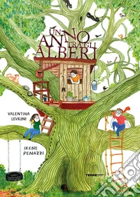 Un anno tra gli alberi. Ediz. a colori libro