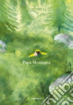 Papà montagna. Ediz. a colori libro