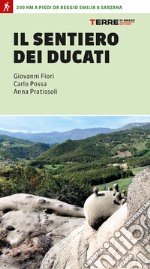 Il sentiero dei Ducati. 200 km a piedi da Reggio Emilia a Sarzana libro