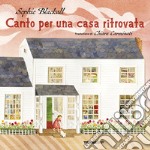 Canto per una casa ritrovata. Ediz. a colori libro