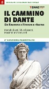 Il cammino di Dante. Da Ravenna a Firenze e ritorno. 380 km a piedi tra Romagna e Toscana libro