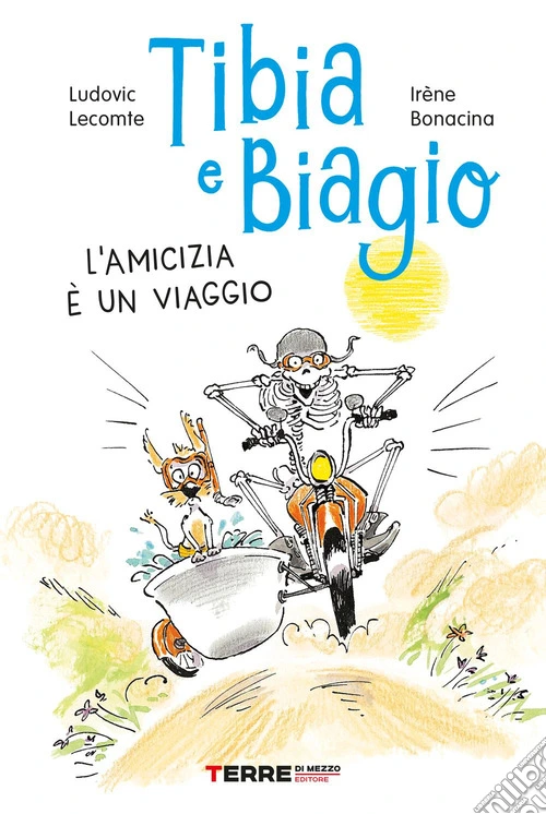 Tibia e Biagio. L'amicizia è un viaggio. Ediz. a colori