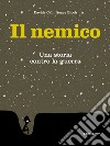 Il nemico. Una storia contro la guerra. Nuova ediz. libro