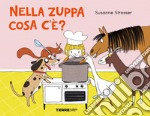 Nella zuppa cosa c'e'? Ediz. a colori libro