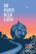 Se punti alla luna