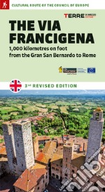 The Via Francigena. 1.000 kilometres on foot from the Gran San Bernardo to Rome libro