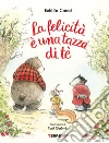 La felicità è una tazza di té. Ediz. a colori libro di Canal Eulàlia