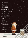 Come fa Babbo Natale a passare dal camino? Ediz. a colori libro di Barnett Mac