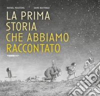 La prima storia che abbiamo raccontato. Ediz. illustrata