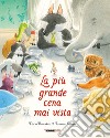 La più grande cena mai vista. Ediz. a colori libro