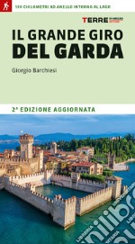 Il grande giro del Garda. 190 chilometri ad anello intorno al lago libro