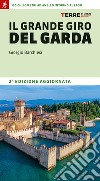 Il grande giro del Garda. 190 chilometri ad anello intorno al lago libro di Barchiesi Giorgio