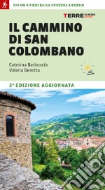 Il cammino di san Colombano. 330 chilometri a piedi dalla Svizzera a Bobbio