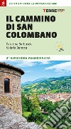 Il cammino di san Colombano. 330 chilometri a piedi dalla Svizzera a Bobbio libro di Barbuscia Caterina Beretta Valeria