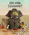 Hai visto l'elefante? Ediz. a colori libro di Barrow David