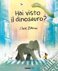 Hai visto il dinosauro? libro