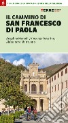 Il cammino di san Francesco di Paola. 110 km lungo la costa tirrenica della Calabria libro