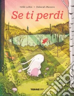 Se ti perdi. Ediz. a colori libro