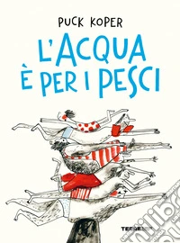 L'acqua è per i pesci