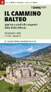 Il Cammino Balteo. 350 km a piedi alla scoperta della Valle d'Aosta libro