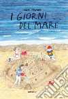 I giorni del mare. Ediz. a colori libro di Penazzi Irene