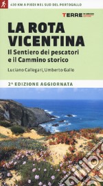 La Rota Vicentina. Il sentiero dei pescatori e il cammino storico libro