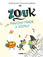 Zouk. Piovono magie a scuola. Ediz. a caratteri grandi libro