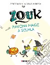 Zouk. Piovono magie a scuola. Ediz. a caratteri grandi libro