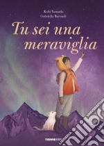 Tu sei una meraviglia. Ediz. a colori libro