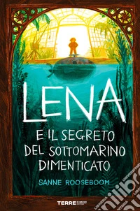 Lena e il segreto del sottomarino dimenticato libro