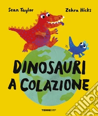 Dinosauri a colazione. Ediz. a colori libro