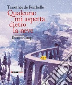 Qualcuno mi aspetta dietro la neve libro