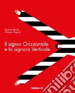 Il signor Orizzontale e la signora Verticale. Ediz. a colori libro