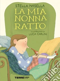 La mia nonna ratto. Ediz. a colori libro