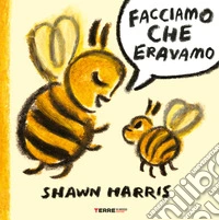 Facciamo che eravamo. Ediz. illustrata libro