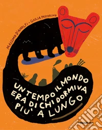 Un tempo il mondo era di chi dormiva più a lungo. Ediz. a colori libro
