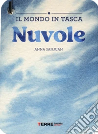 Nuvole. Il mondo in tasca. Ediz. a colori libro
