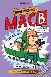 Il mistero dei corvi scomparsi. Nome in codice Mac B libro