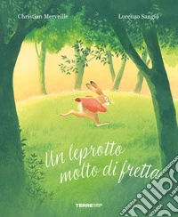 Un leprotto molto di fretta. Ediz. a colori libro