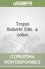 Troppi Roberti!