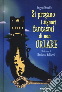 Si pregano i signori fantasmi di non urlare. Ediz. a colori libro