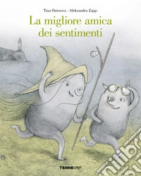La migliore amica dei sentimenti. Ediz. a colori libro