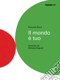 Il mondo è tuo. Ediz. a colori libro