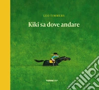 Kiki sa dove andare. Ediz. a colori libro