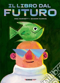 Il libro dal futuro. Ediz. a colori libro