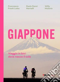 Giappone. Viaggio in bici dove nasce il sole libro