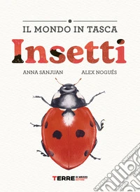 Insetti. Il mondo in tasca. Ediz. a colori libro