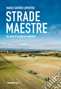 Strade maestre. Un anno di scuola in cammino libro